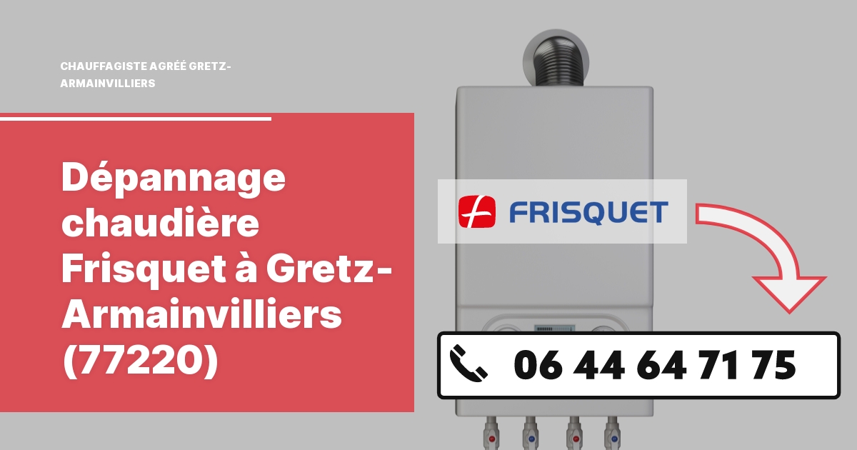 Dépannage chaudière Frisquet Gretz-Armainvilliers