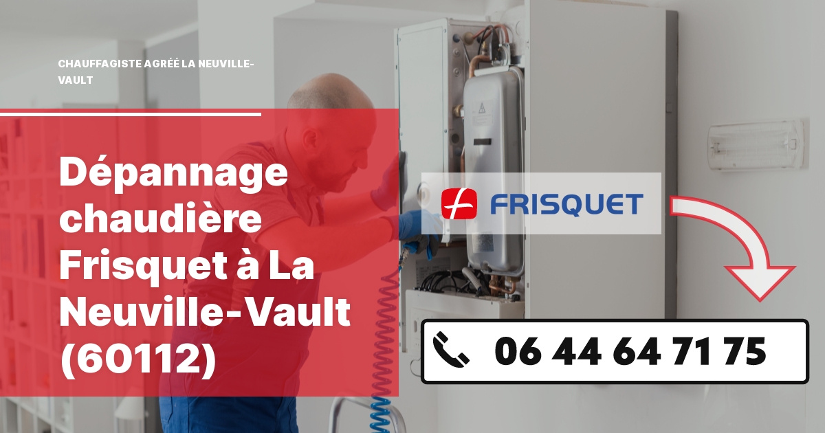 Dépannage chaudière Frisquet La Neuville-Vault