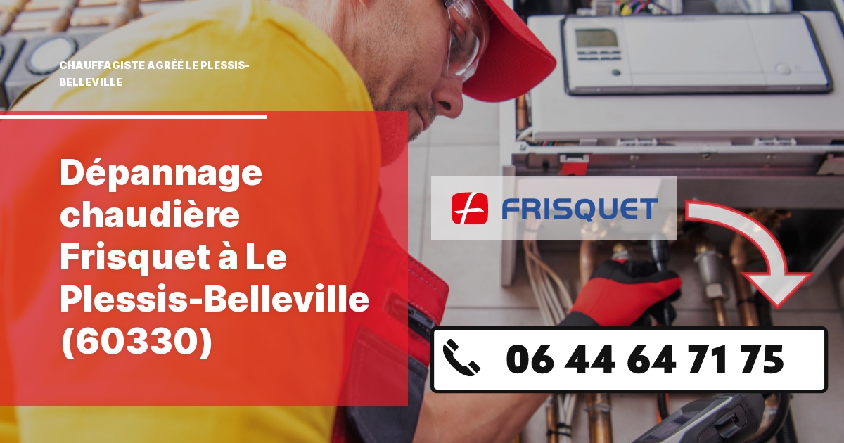 Dépannage chaudière Frisquet Le Plessis-Belleville