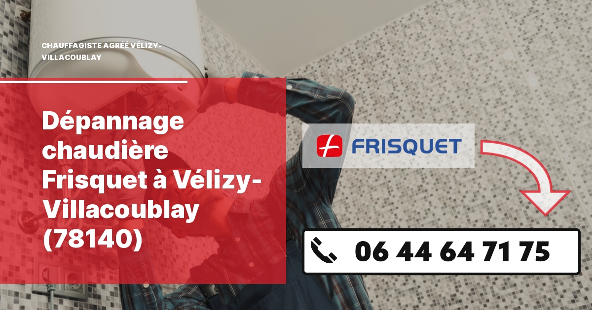 Dépannage chaudière Frisquet Vélizy-Villacoublay